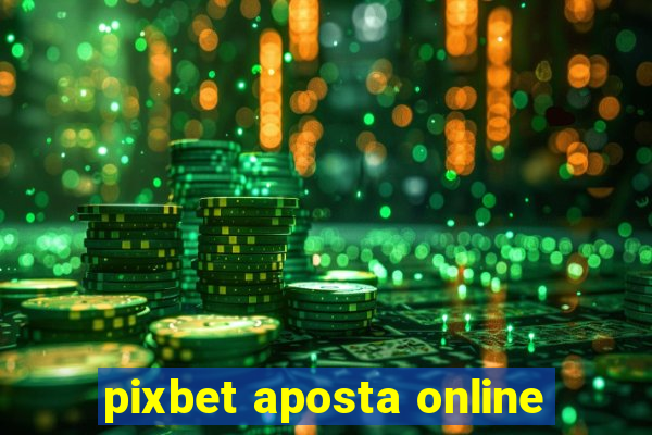 pixbet aposta online